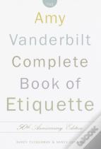 The Amy Vanderbilt Complete Book Of Etiquette