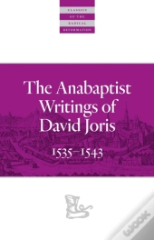 The Anabaptist Writings Of David Joris