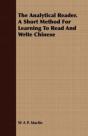 The Analytical Reader. A Short Method For Learning To Read And Write Chinese - Preview