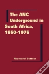 The Anc Underground In South Africa, 1950-1976