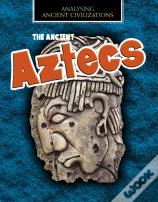 The Ancient Aztecs