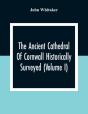 The Ancient Cathedral Of Cornwall Historically Surveyed (Volume I) - Preview