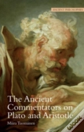 The Ancient Commentators On Plato And Aristotle
