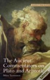 The Ancient Commentators On Plato And Aristotle