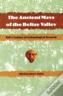 The Ancient Maya Of The Belize Valley