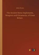 The Ancient Stone Implements, Weapons And Ornaments, Of Great Britain