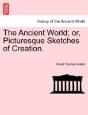 The Ancient World; Or, Picturesque Sketc - Preview