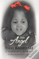 The Angel That Raised Me