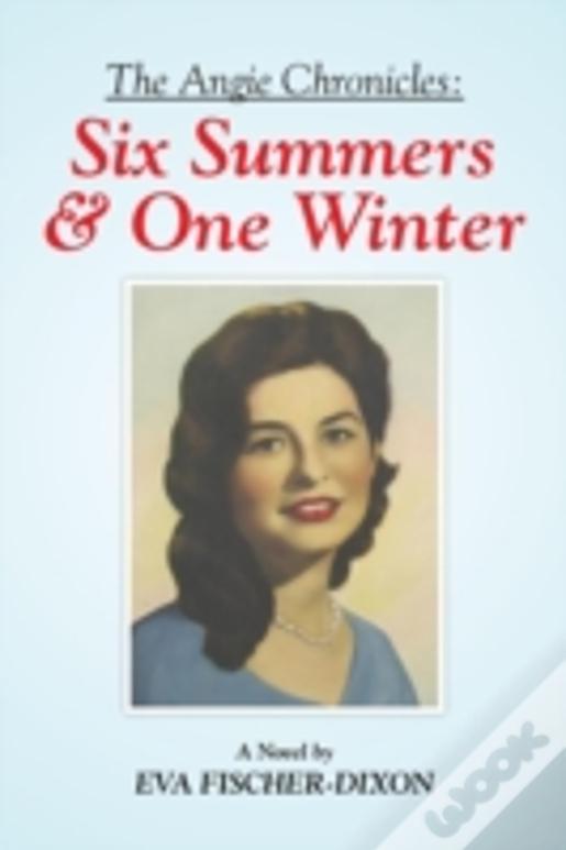 The Angie Chronicles: Six Summers & One Winter