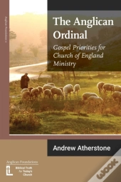 The Anglican Ordinal: Gospel Priorities