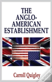 The Anglo-American Establishment - Original Edition
