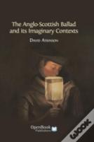 The Anglo-Scottish Ballad And Its Imaginary Contexts