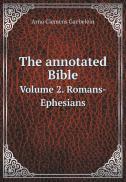 The Annotated Bible Volume 2. Romans-Ephesians