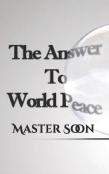 The Answer To World Peace
