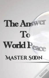 The Answer To World Peace