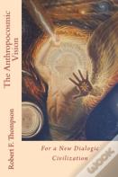 The Anthropocosmic Vision
