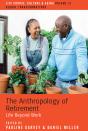 The Anthropology Of Retirement - Preview