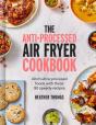 The Anti-Processed Air Fryer Cookbook - Preview