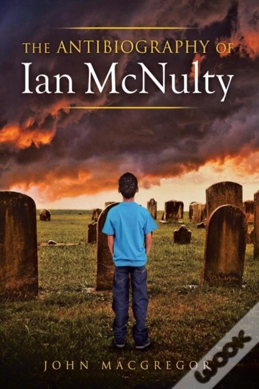 The Antibiography Of Ian Mcnulty