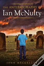 The Antibiography Of Ian Mcnulty