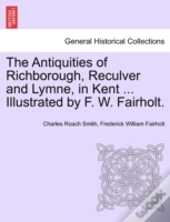 The Antiquities Of Richborough, Reculver