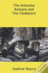 The Antonine Romans And The Gladiators