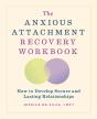 The Anxious Attachment Recovery Workbook - Preview