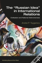 The Â€Œrussian Ideaâ€ In International Relations