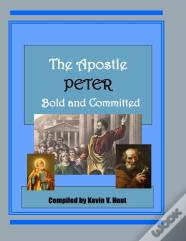 The Apostle Peter - Bold And Committed