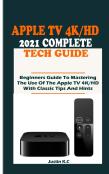 The Apple Tv 4k/Hd 2021 Complete Tech Guide