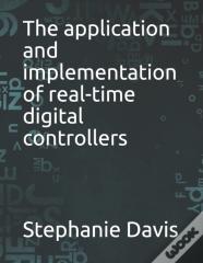 The Application And Implementation Of Real-Time Digital Controllers