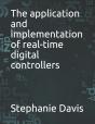 The Application And Implementation Of Real-Time Digital Controllers - Preview