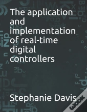 The Application And Implementation Of Real-Time Digital Controllers