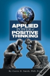 The Applied Power Of Positive Thinking