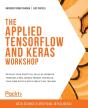 The Applied Tensorflow And Keras Workshop - Preview