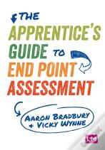 The Apprenticeâ€™S Guide To End Point Assessment