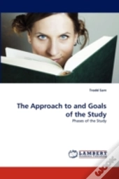 The Approach To And Goals Of The Study