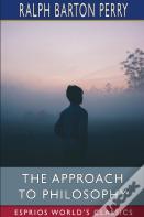 The Approach To Philosophy (Esprios Classics)