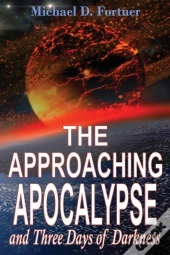 The Approaching Apocalypse And Three Days Of Darkness