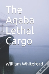 The Aqaba Lethal Cargo