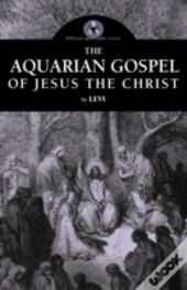 The Aquarian Gospel Of Jesus The Christ