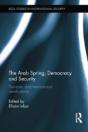 The Arab Spring, Democracy And Security - Preview