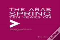 The Arab Spring: Ten Years On
