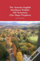 The Aramaic-English Interlinear Peshitta Old Testament (The Major Prophets)