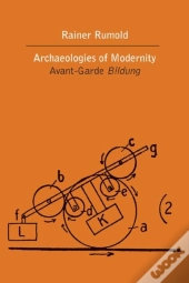 The Archaeologies Of Modernity