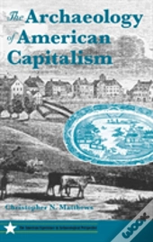 The Archaeology Of American Capitalism