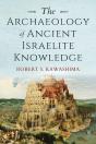 The Archaeology Of Ancient Israelite Knowledge - Preview