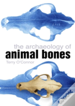 The Archaeology Of Animal Bones