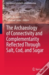 Capa do artigo The Archaeology Of Connectivity And Complementarity Reflected Through Salt, Cod, And Sugar