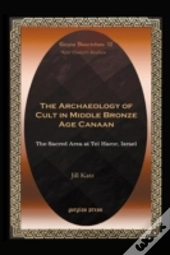 The Archaeology Of Cult In Middle Bronze Age Canaan
